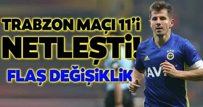 Fenerbahçe’nin Trabzonspor derbisi 11’i netleşti! Flaş değişiklik