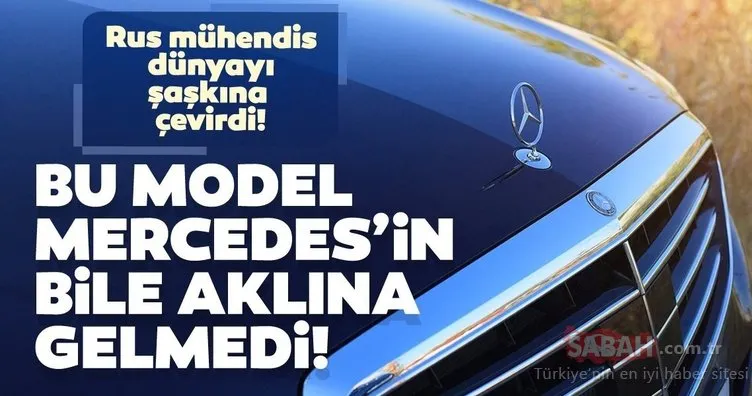 Bu model Mercedes’in bile aklına gelmedi! Rus mühendis...