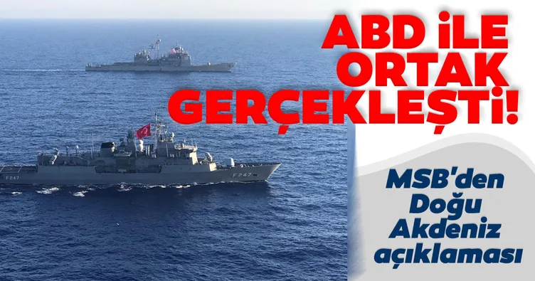 Son dakika haberi | MSB duyurdu: Türkiye ve ABD Doğu Akdeniz'de ortak gerçekleştirdi...