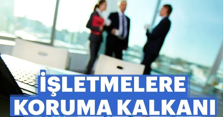 İşletmelere koruma kalkanı