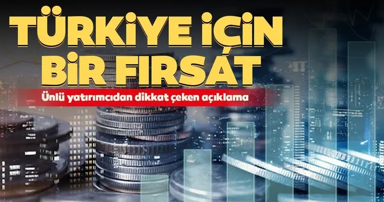 Son dakika haberi... Ünlü yatırımcıdan dikkat çeken açıklama: Türkiye için bir fırsat