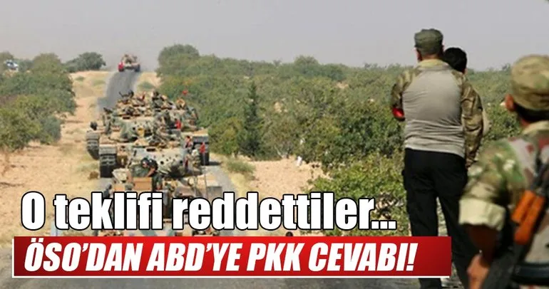 ÖSO, ABD’nin PKK/PYD ile saf tutma teklifini reddetti