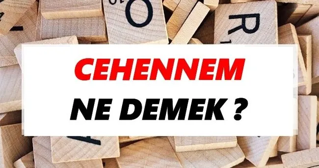 Cehennem Ne Demek? TDK’ya Göre Cehennem Sözlük Anlamı Nedir?