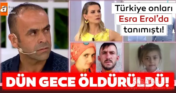 Son dakika haberi: Türkiye onları Esra Erol’da tanımıştı! Dün gece öldürüldü…