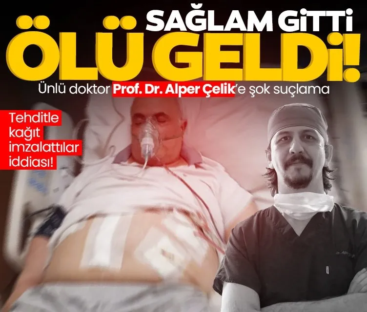 Ünlü doktor Prof. Dr. Alper Çelik’e şok suçlama: Eşim hastaneye sağlam gitti ölü geldi!