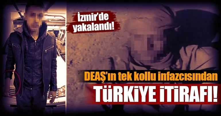 DEAŞ’ın tek kollu infazcısı İzmir’de yakalandı