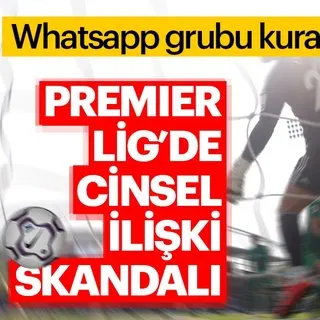 Son dakika haberi: Whatsapp’ta seks skandalı! Premier Lig futbolcuları Whatsapp grubu ile…