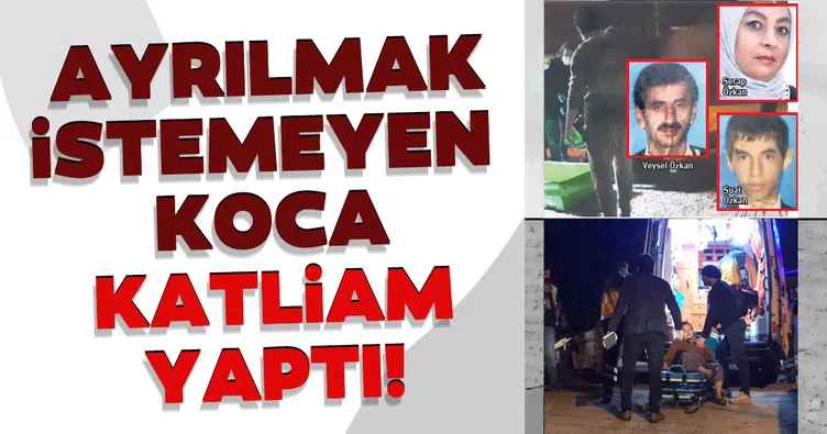 Ayrılmak istemeyen koca katliam yaptı