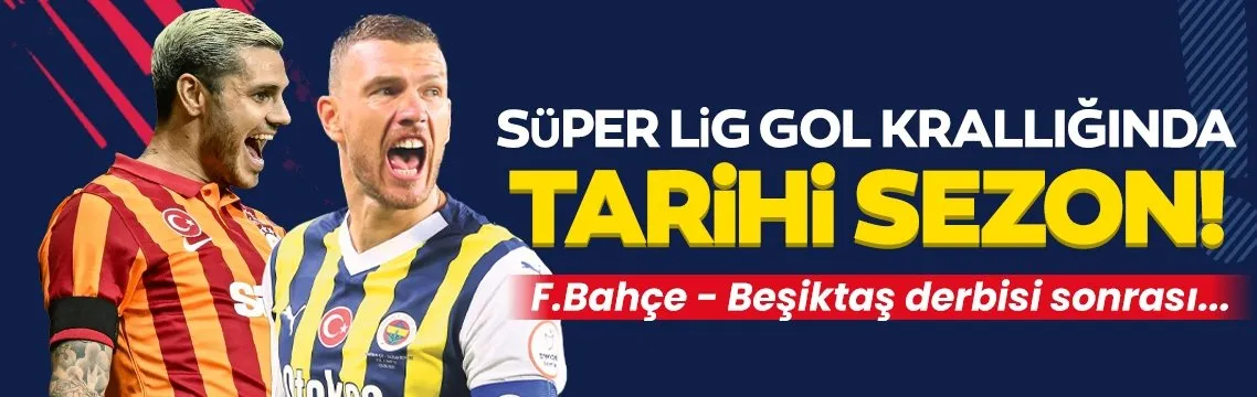 Süper Lig gol krallığında tarihi sezon!