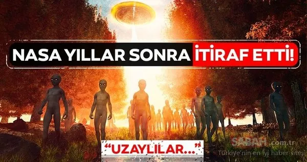 NASA yıllar sonra itiraf etti! Uzaylılar...