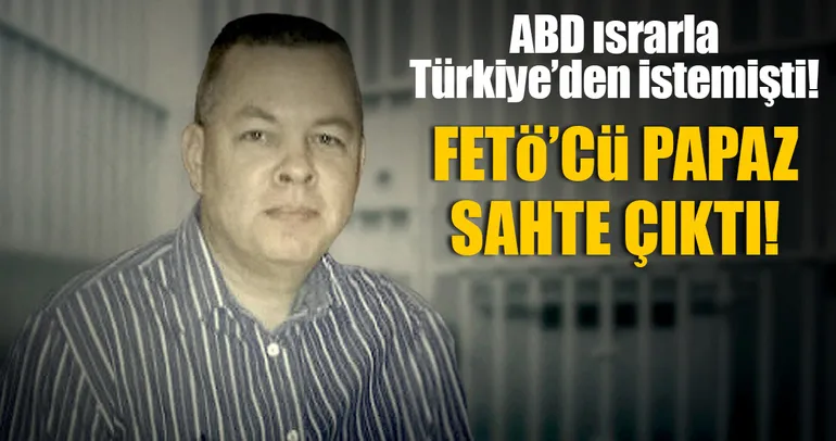 FETÖ’nün papazı sahte çıktı