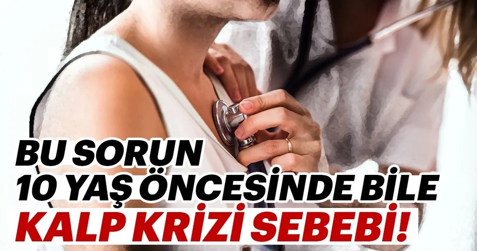 Bu Sorun 10 Yas Oncesinde Bile Kalp Krizi Sebebi Saglik Haberleri