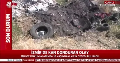 Son dakika: İzmir’de kan donduran olay! 16 yaşındaki kızın cesedi moloz döküm alanında bulundu | Video