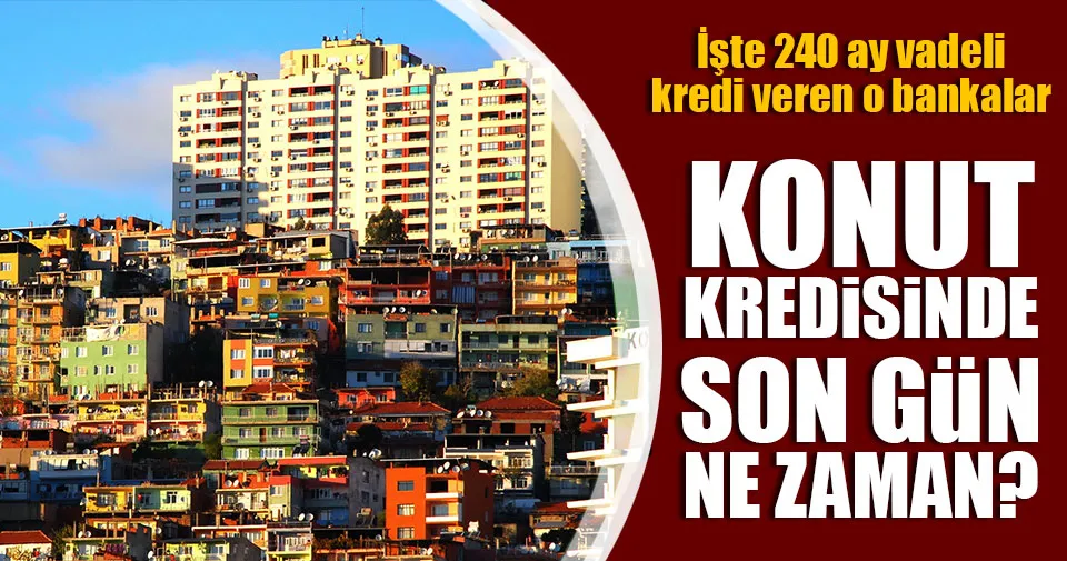 hangi bankalar 240 ay kredi veriyor