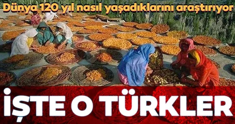 Dünyadaki bilim insanları bu Türkleri inceliyor... 120 yıl yaşıyorlar...