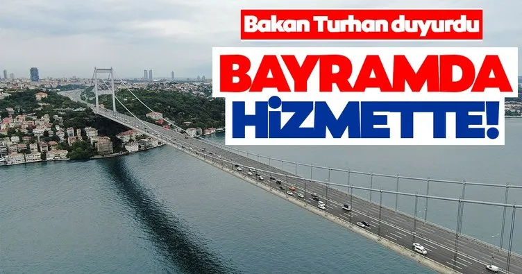 Bakan Turhan: Fatih Sultan Köprüsü, bayramda hizmette