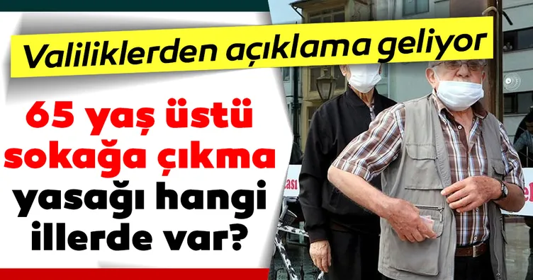 Az önce açıklandı... Son dakika haberi: 65 yaş üstü sokağa çıkma yasağına bir şehir daha eklendi! Kısıtlama olan iller...