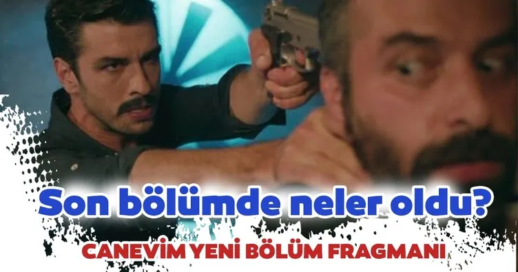 Canevim 13.yeni bölüm fragmanı izle! Canevim 12.son bölüm tek parça ve full izleme linki burada!