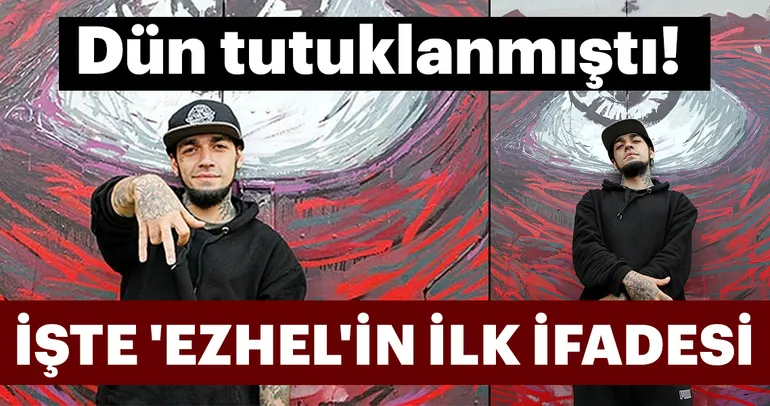 İşte ’Ezhel’in ilk ifadesi