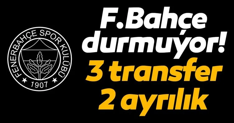 Son dakika: Fenerbahçe transferde durmuyor! 2 transfer 3 ayrılık
