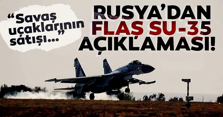 Rusya’dan son dakika SU-35 açıklaması!
