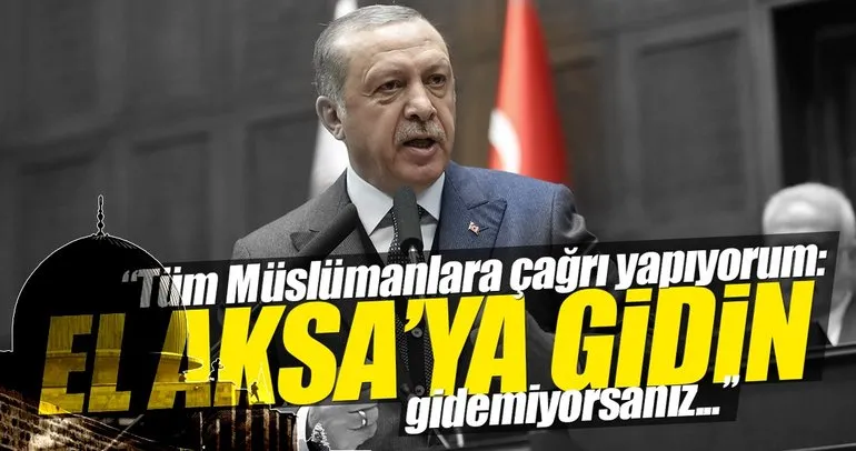 Erdoğan: Müslümanlara çağrım şu: Lütfen Kudüs’ü ziyaret edin