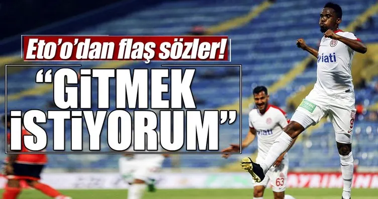 Samuel Eto’o: Antalyaspor’dan ayrılmak istiyorum