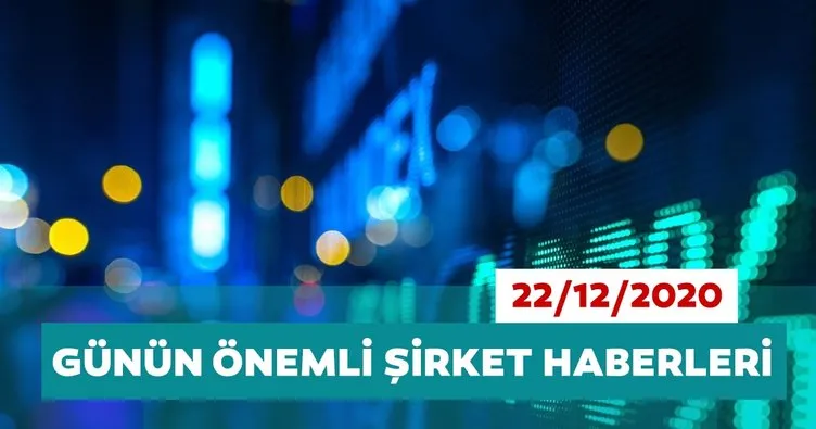 Borsa İstanbul’da günün öne çıkan şirket haberleri ve tavsiyeleri 22/12/2020