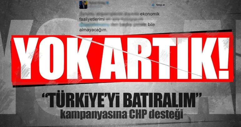 CHP’li vekilden Türkiye ekonomisini batırmaya davet!