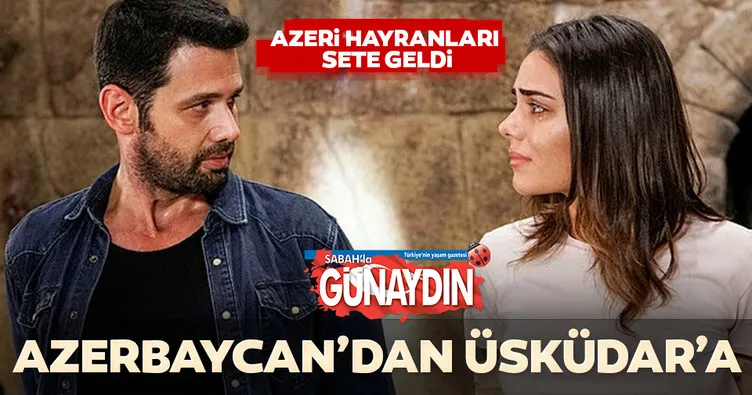 Azerbaycan’dan Üsküdar’a