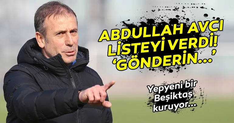 Beşiktaş’ın yeni hocası Abdullah Avcı gidecekler ve kalacaklar listesini verdi