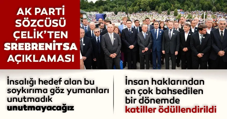AK Parti Sözcüsü Ömer Çelik’ten Srebrenitsa açıklaması