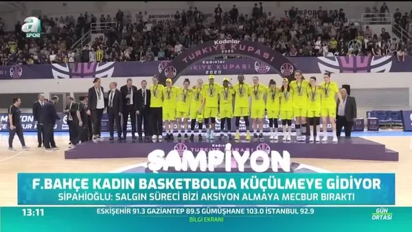 Fenerbahçe kadın basketbolda küçülmeye gidiyor