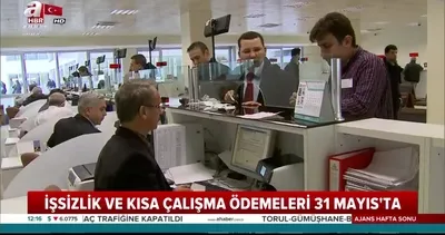 İşsizlik ödeneği 31 Mayıs’ta ödenecek