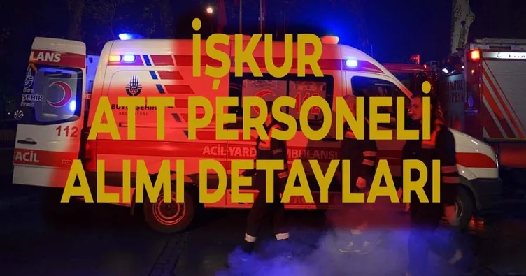 İŞKUR aracılığıyla en az lise mezunu ATT personeli alımı yapılacak! Başvuru nasıl yapılır? Şartlar neler?