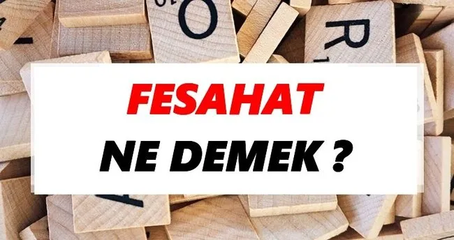 Fesahat Ne Demek? TDK’ya Göre Fesahat Sözlük Anlamı Nedir?