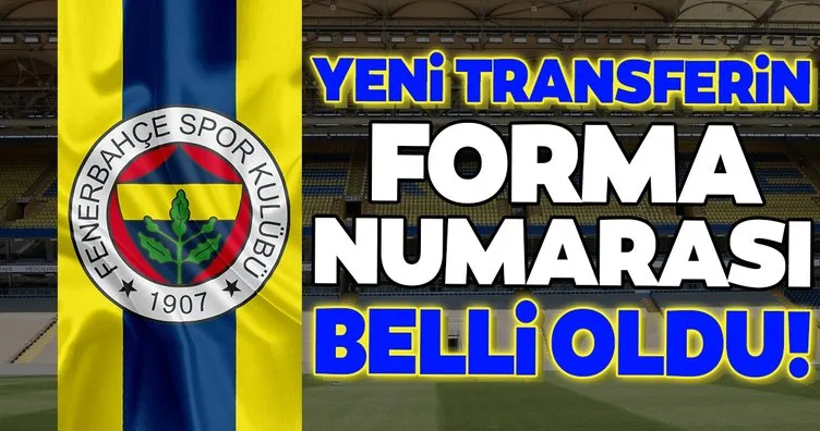 Fenerbahçe’de yeni transferin forma numarası bile belli oldu!