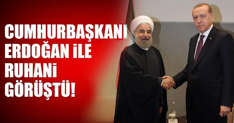 Son dakika: Erdoğan, Ruhani ile görüştü