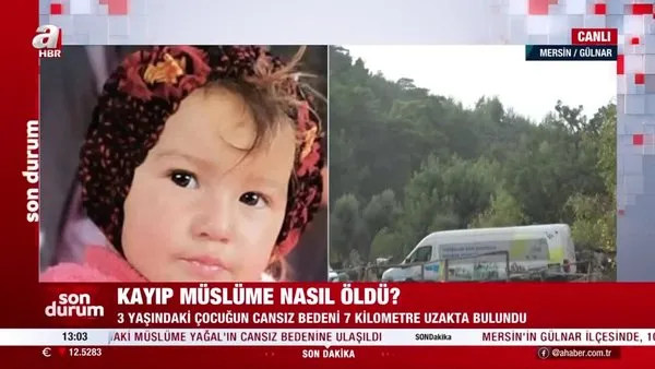 son dakika muge anli da aranan yoruk kizi muslume den aci haber cesedi 7 kilometre uzaklikta bulundu videosunu izle son dakika haberleri