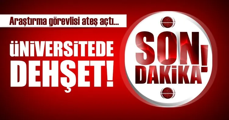 Son Dakika: Üniversitede silahlı saldırı! 4 öğretim görevlisi hayatını kaybetti