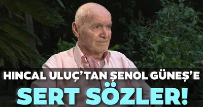 Hıncal Uluç’tan Şenol Güneş’e sert sözler!