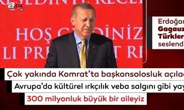 Başkan Erdoğan Gagauz Türklerine hitap etti!