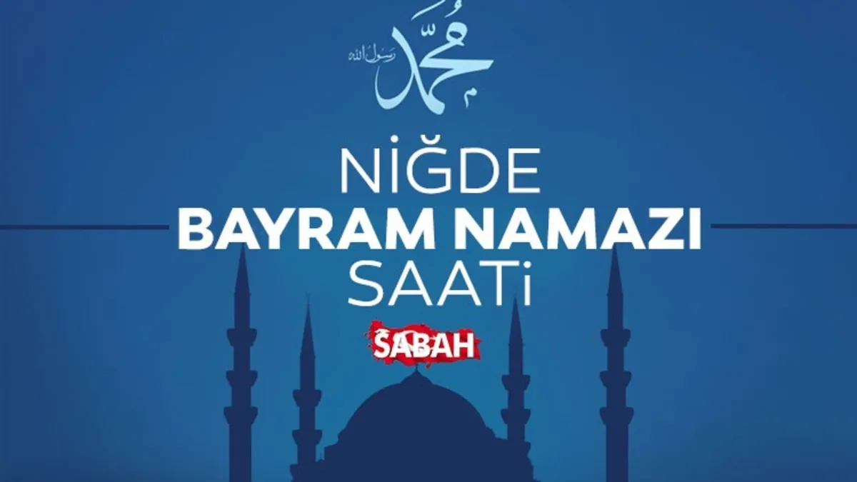 NİĞDE BAYRAM NAMAZI VAKTİ 2025: Niğde’de Bayram Namazı saat kaçta kılınacak? Diyanet ile belli oldu! NİĞDE BAYRAM NAMAZI VAKTİ 2025: Niğde’de Bayram Namazı saat kaçta kılınacak? Diyanet ile belli oldu!