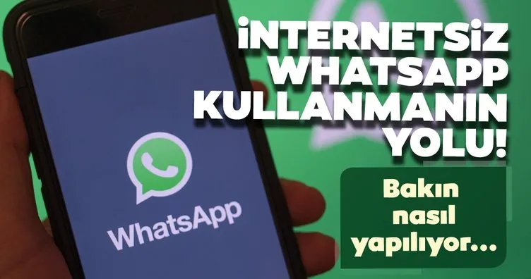 İnternetsiz WhatsApp kullanma yöntemi! Bu ayarla internet olmadan WhatsApp’ı kullanabilirsiniz!