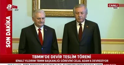 TBMM Başkanı Binali Yıldırım görevini törenle Celal Adan’a teslim etti!