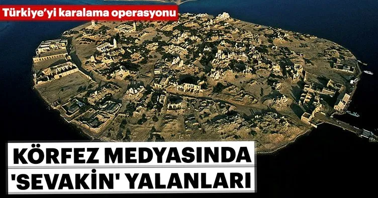 Körfez medyasında 'Sevakin' yalanları