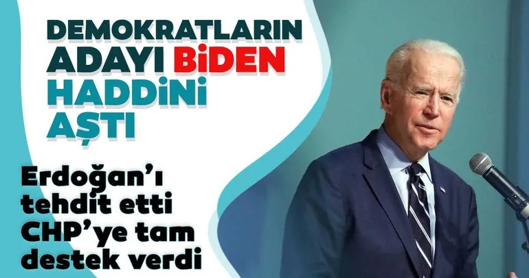 Erdoğan’ı tehdit etti, CHP'ye tam destek verdi. Demokratların adayı Biden haddini aştı