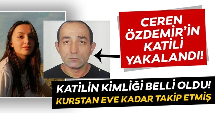 Son dakika haberi: Ceren Özdemir’in katili yakalandı! Uyuşturucu bağımlısı zanlının polisi de bıçakladığı ortaya çıktı