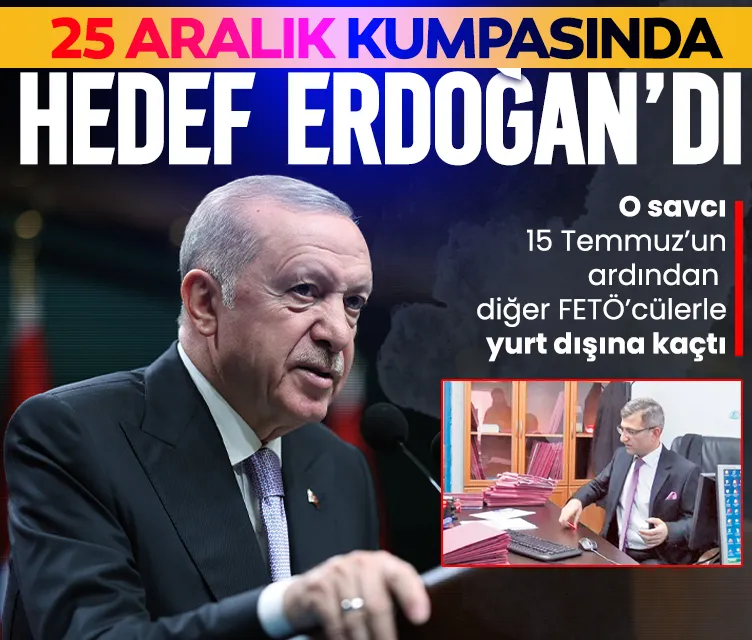 25 Aralık kumpasında hedef Erdoğan’dı
