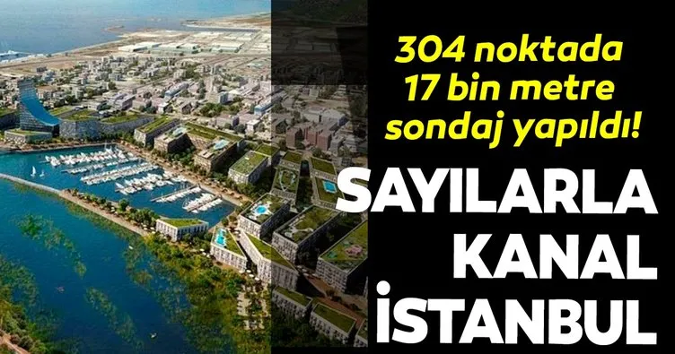 304 noktada 17 bin metre sondaj yapıldı! Sayılarla Kanal İstanbul projesi